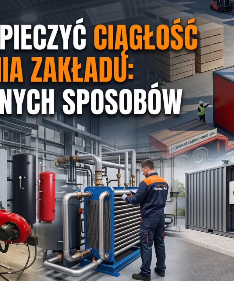 Jak zabezpieczyć ciągłość ogrzewania zakładu? 7 skutecznych sposobów